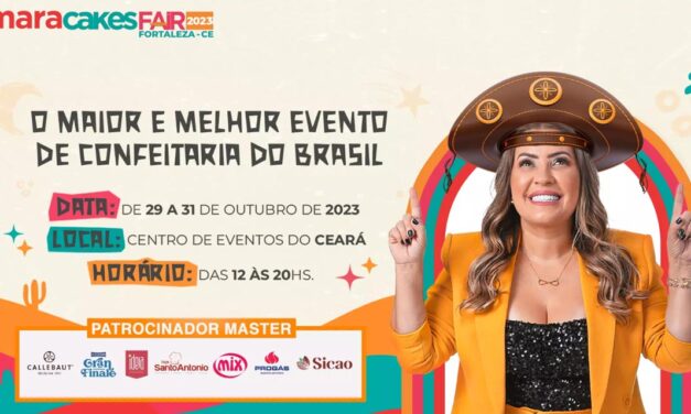 Mara Cakes Fair em Fortaleza começa dia 29, no Centro de Eventos do Ceará