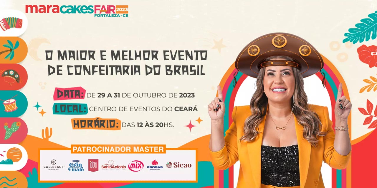 Mara Cakes Fair em Fortaleza começa dia 29, no Centro de Eventos do Ceará