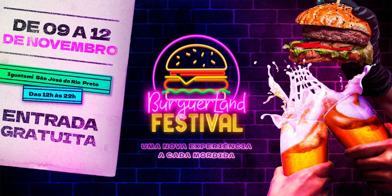 BurguerLand em São José do Rio Preto ocorre entre os dias 9 e 12