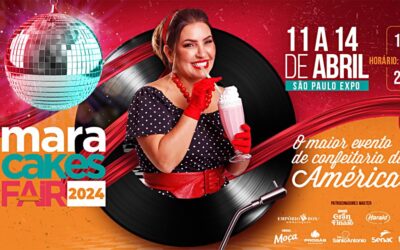 Mara Cakes Fair 2024 começa dia 11 de abril, na São Paulo Expo