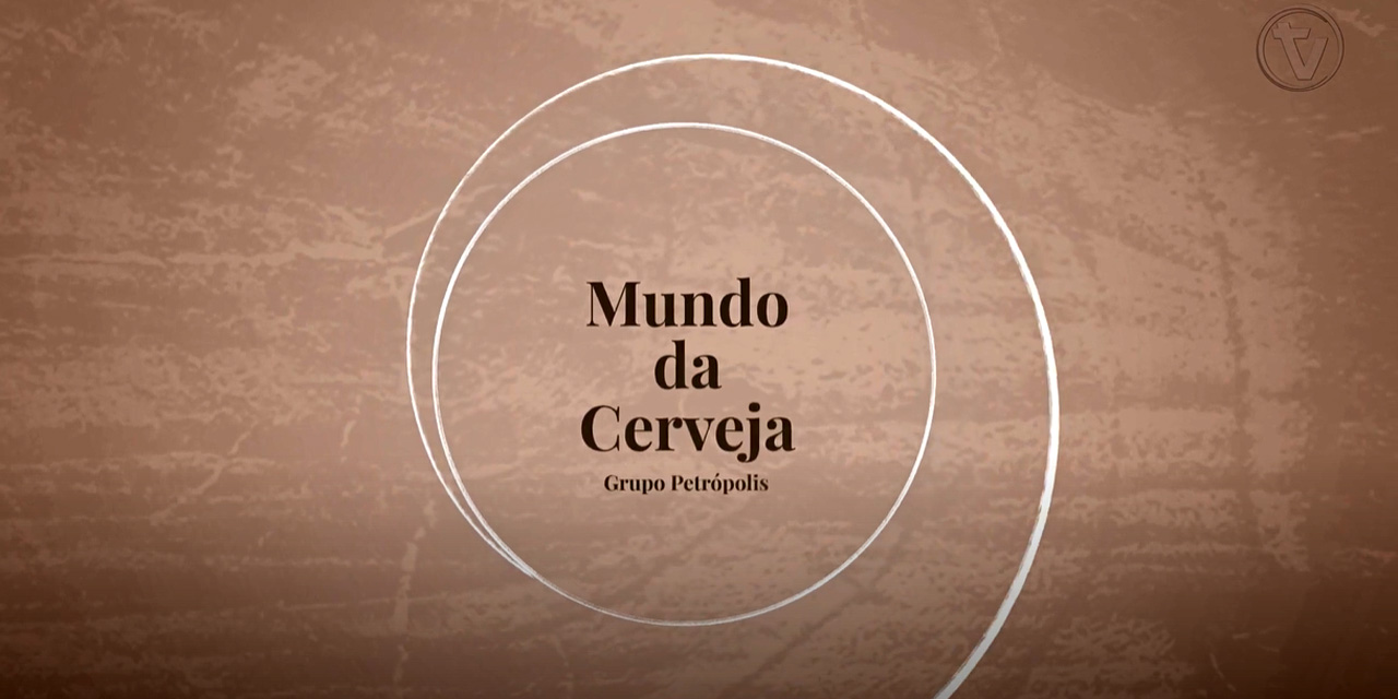 “Mundo da Cerveja”: Grupo Petrópolis apresenta sua nova série