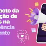 O impacto da produção de vídeos na experiência do cliente
